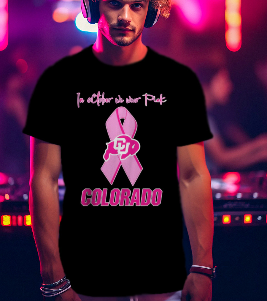 Colorado Buffaloes Pink Ribbon October Breast Cancer Awareness In October We Wear Pink T-Shirt