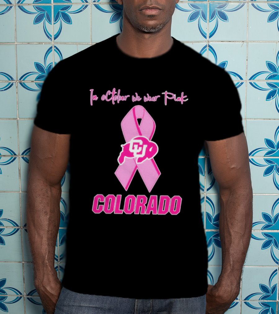 Colorado Buffaloes Pink Ribbon October Breast Cancer Awareness In October We Wear Pink T-Shirt