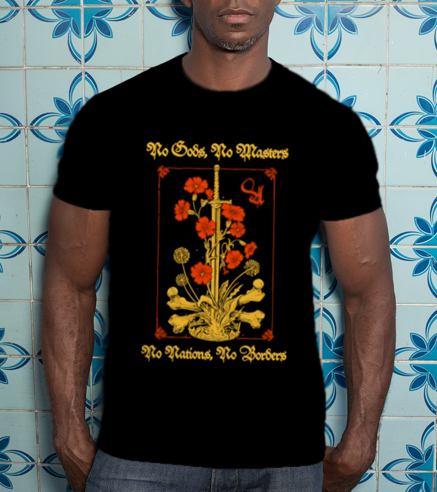 No Gods No Masters No Nations No Borders Sword And Flower T-Shirt