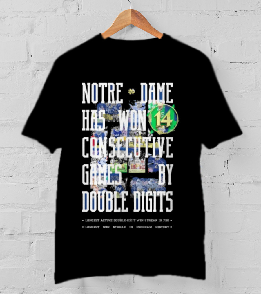 Notre Dame Fighting Irish Has Won 14 Consecutive Games By Double Digits T-Shirt