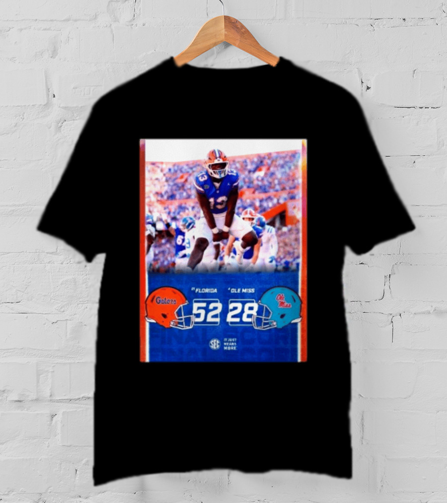 Florida Gators 52 28 Ole Miss Rebels Football Score SEC It Just Means More T-Shirt