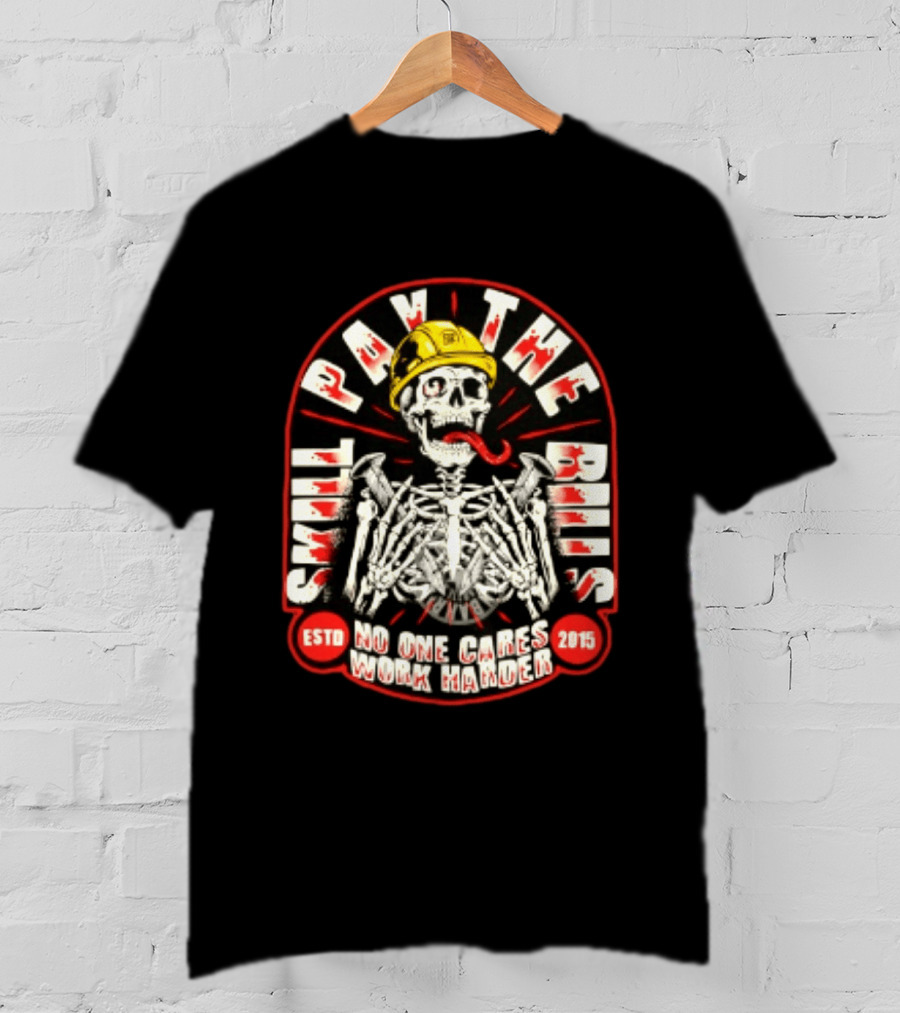 Skeleton Skill Pays The Bills No One Cares Work Harder Estd 2015 T-Shirt