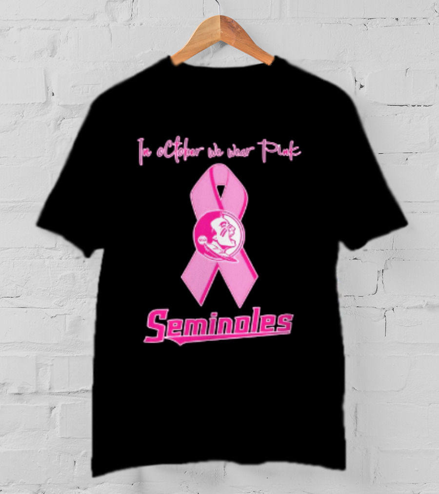Florida State Seminoles Breast Cancer Awareness In October We Wear Pink Ribbon T-Shirt