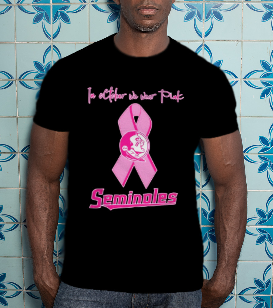 Florida State Seminoles Breast Cancer Awareness In October We Wear Pink Ribbon T-Shirt