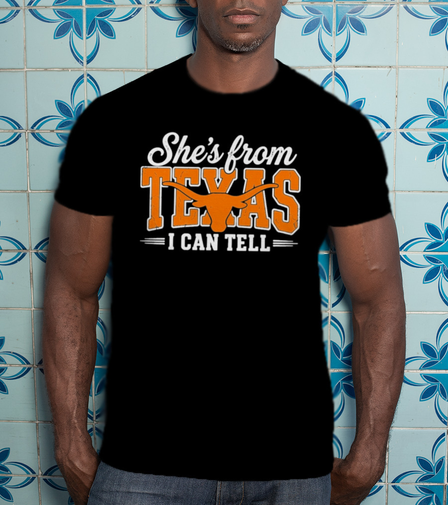 She's From Texas Longhorn I Can Tell T-Shirt