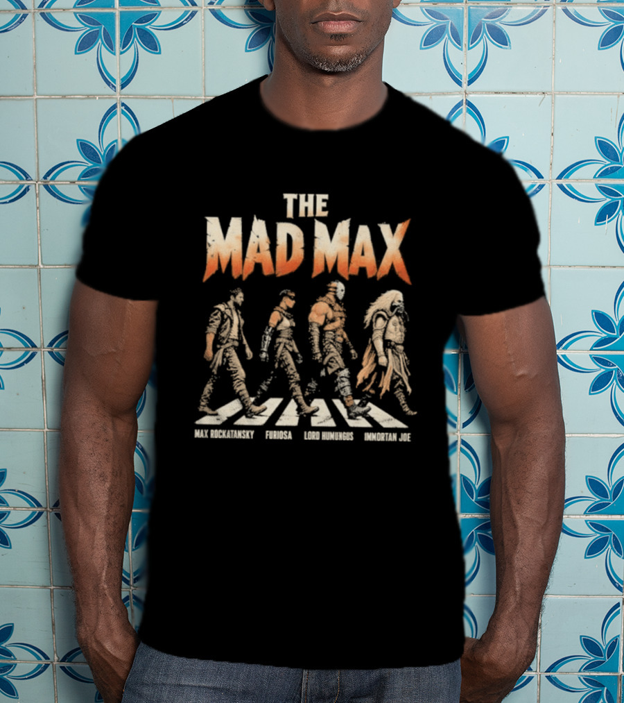 The Mad Max Max Rockatansky Furiosa Lord Humungus Immortan Joe Movie Iconic Characters T-Shirt