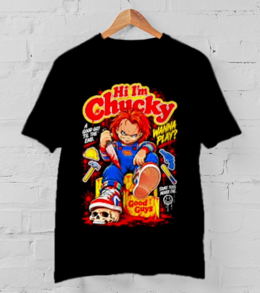 Hi I'm Chucky Good Guys Wanna Play Some Toys Never Die T-Shirt