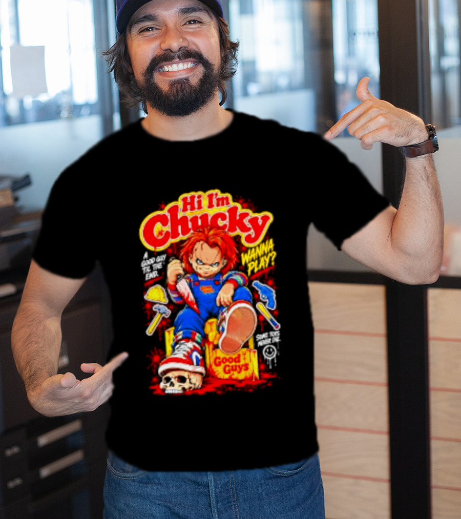 Hi I'm Chucky Good Guys Wanna Play Some Toys Never Die T-Shirt
