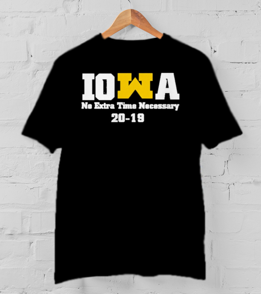 Iowa No Extra Time Necessary 20 19 Michigan Wolverines T-Shirt