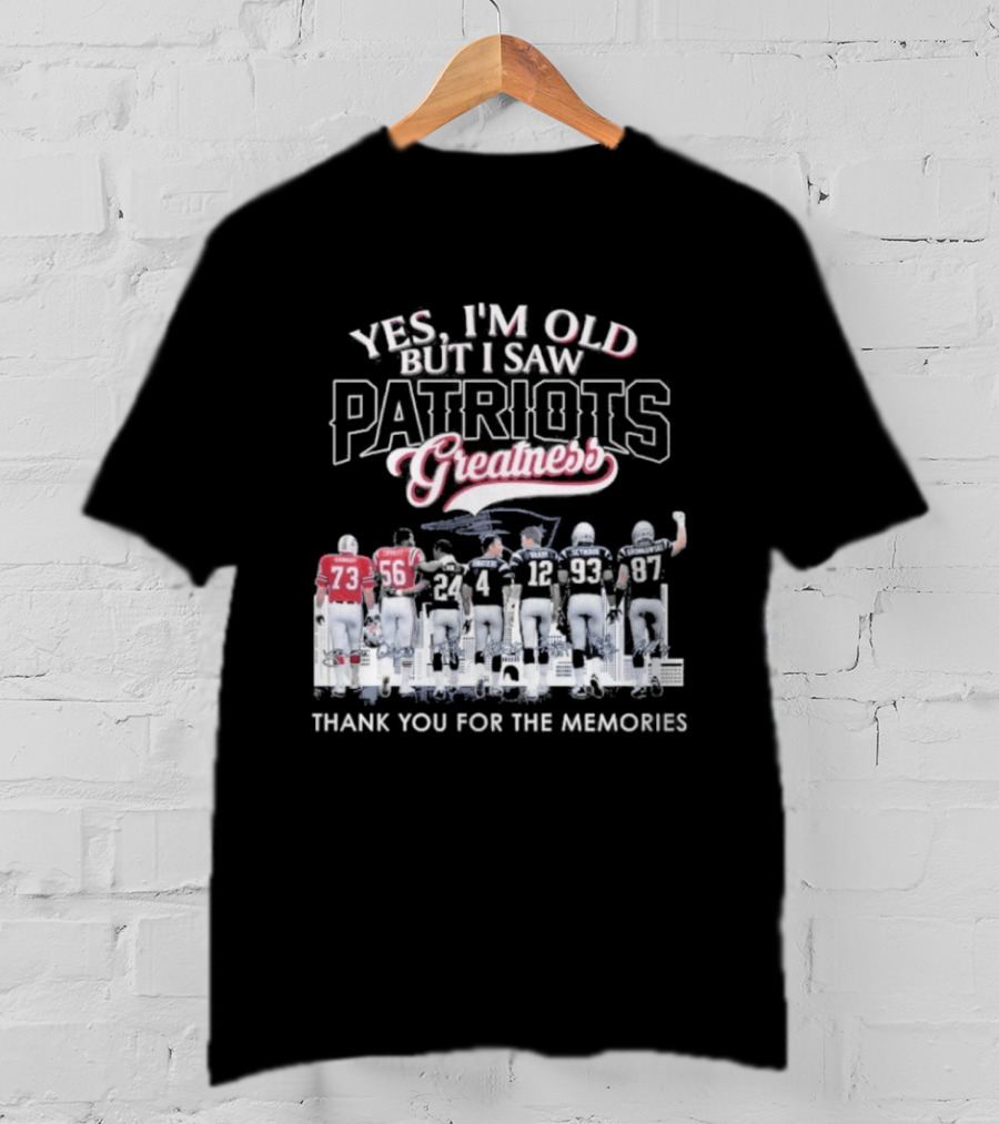 Yes I'm Old But I Saw Patriots Greatness Thank You For The Memories T-Shirt