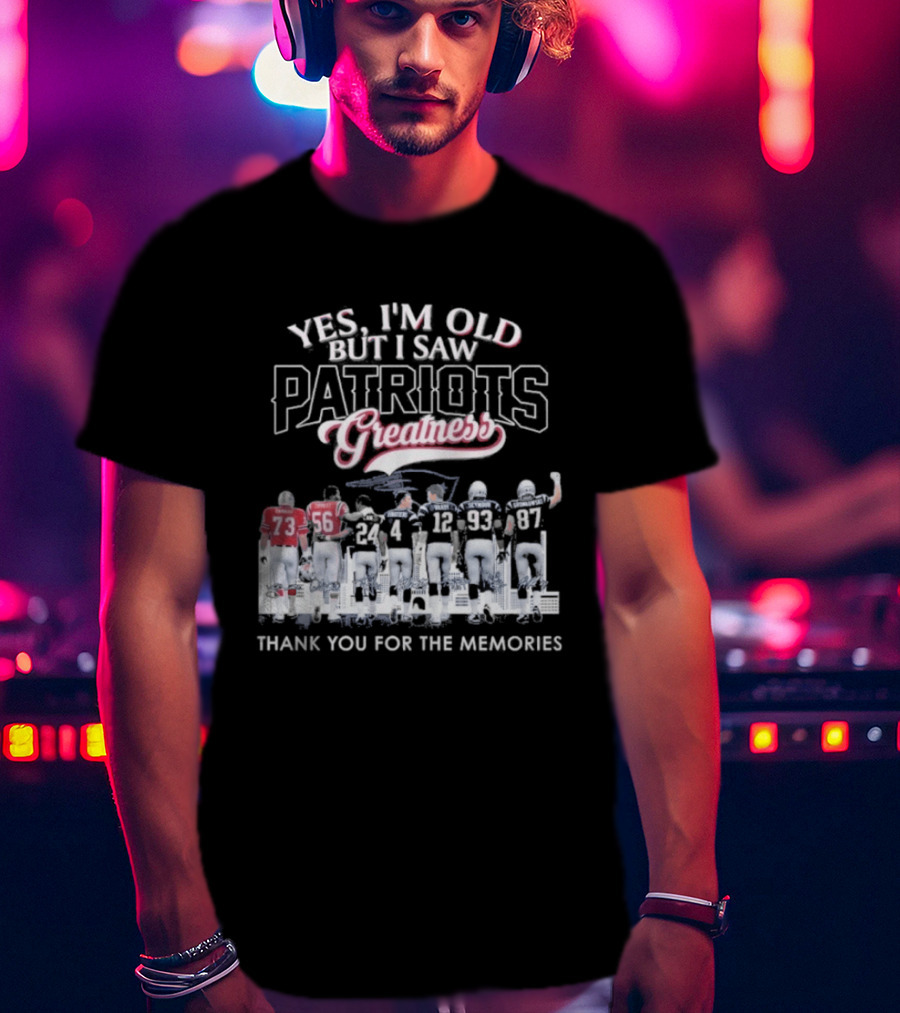Yes I'm Old But I Saw Patriots Greatness Thank You For The Memories T-Shirt