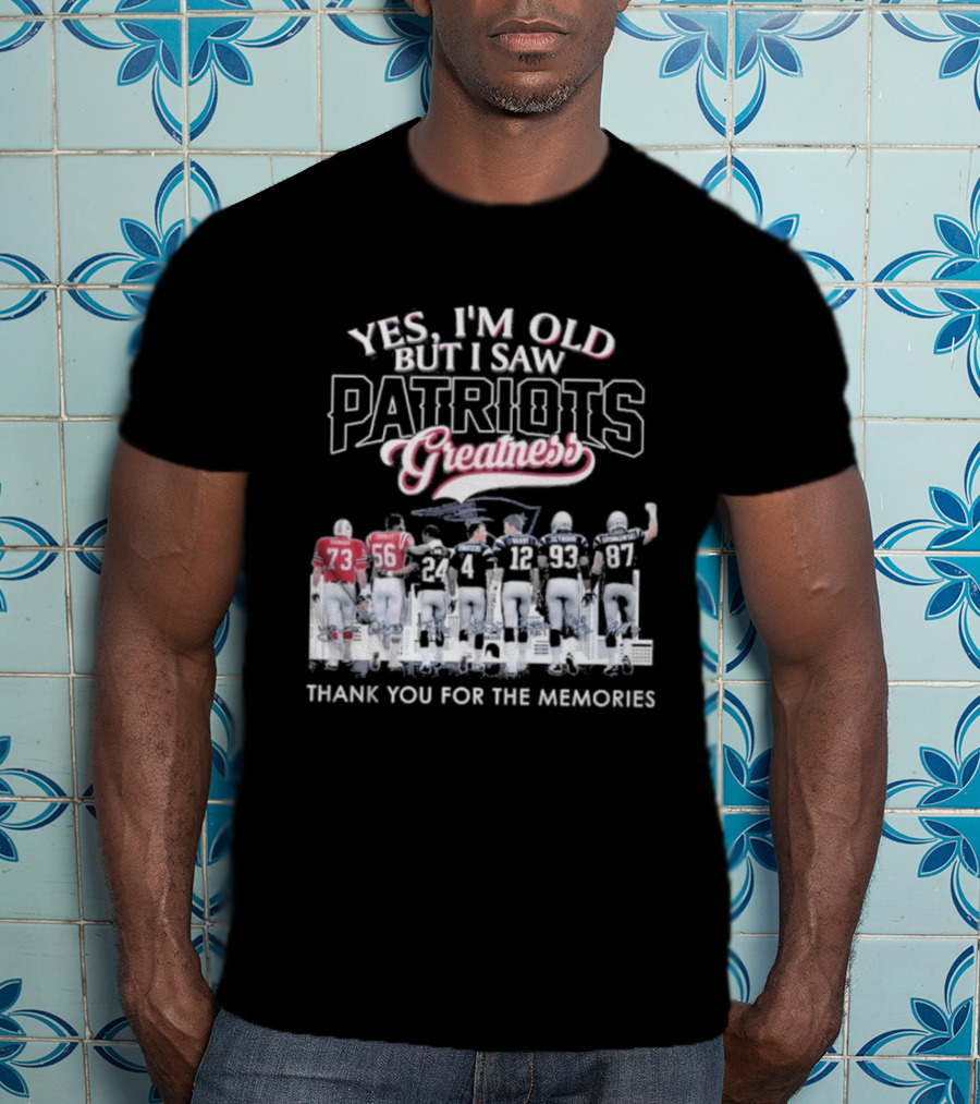 Yes I'm Old But I Saw Patriots Greatness Thank You For The Memories T-Shirt
