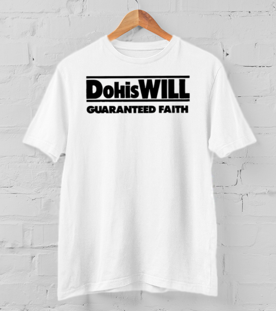 Dohiswill Guaranteed Faith Inspirational T-Shirt