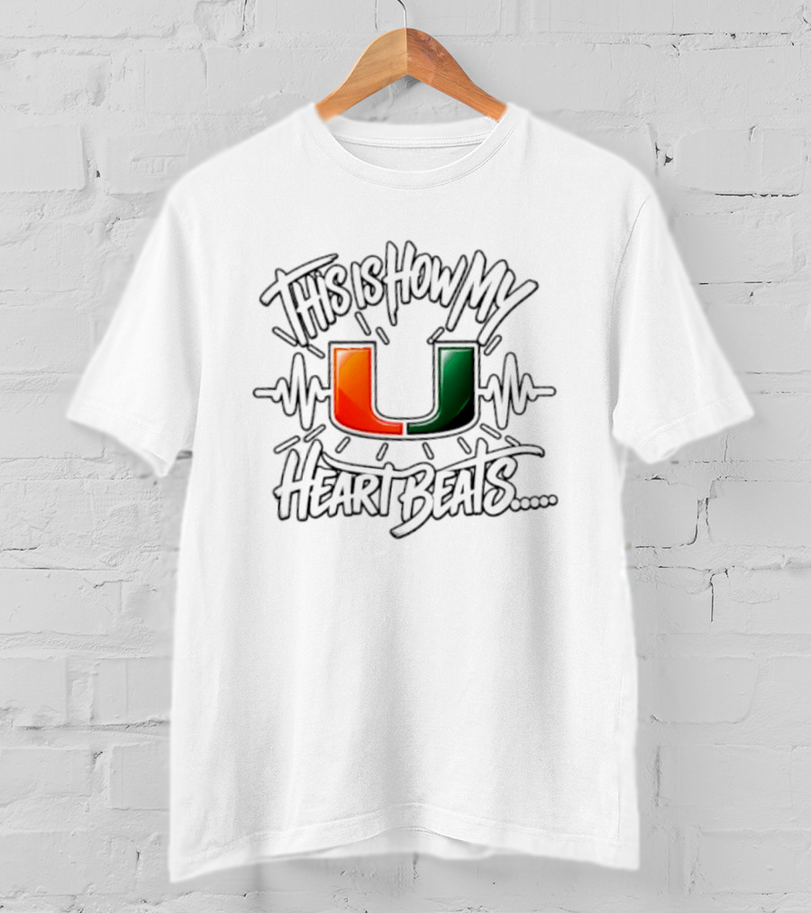 This Is How My Heart Beats Miami Hurricanes Football U T-Shirt