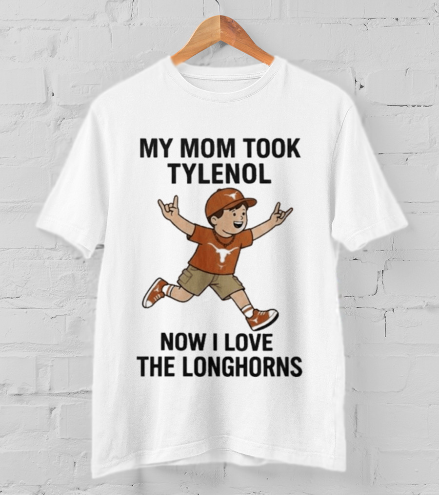 My Mom Took Tylenol Now I Love The Longhorns Running Kid T-Shirt