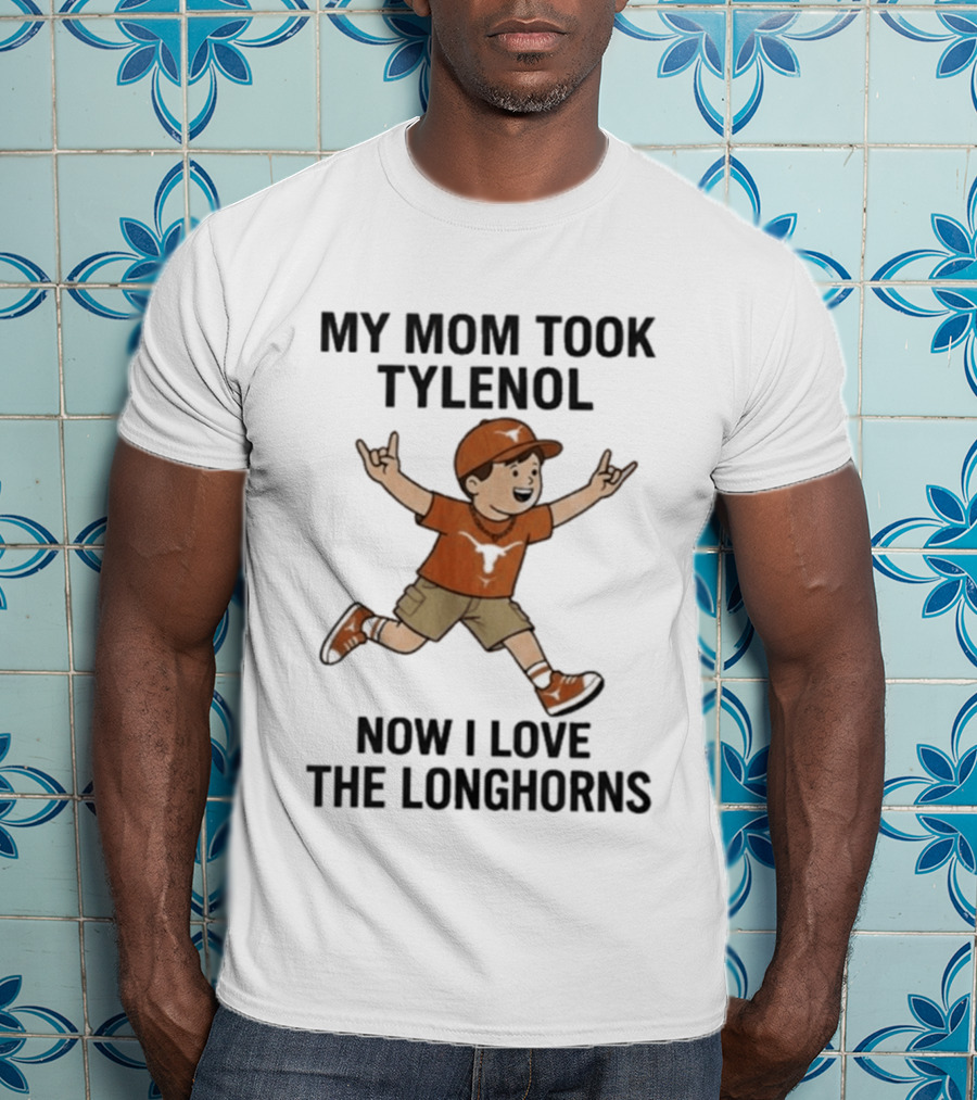 My Mom Took Tylenol Now I Love The Longhorns Running Kid T-Shirt