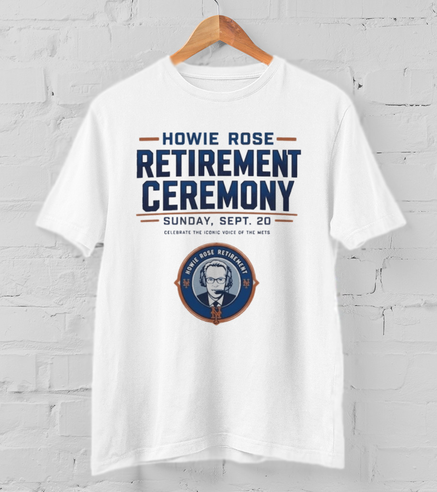 Howie Rose Retirement Ceremony Celebrate The Iconic Voice Of The Mets Sunday Sept 20 T-Shirt