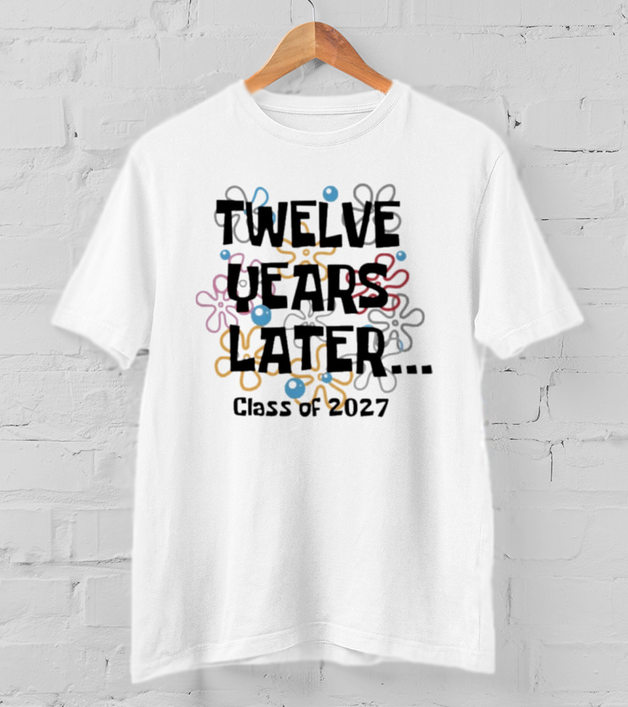 Twelve Years Later Class Of 2027 Floral T-Shirt