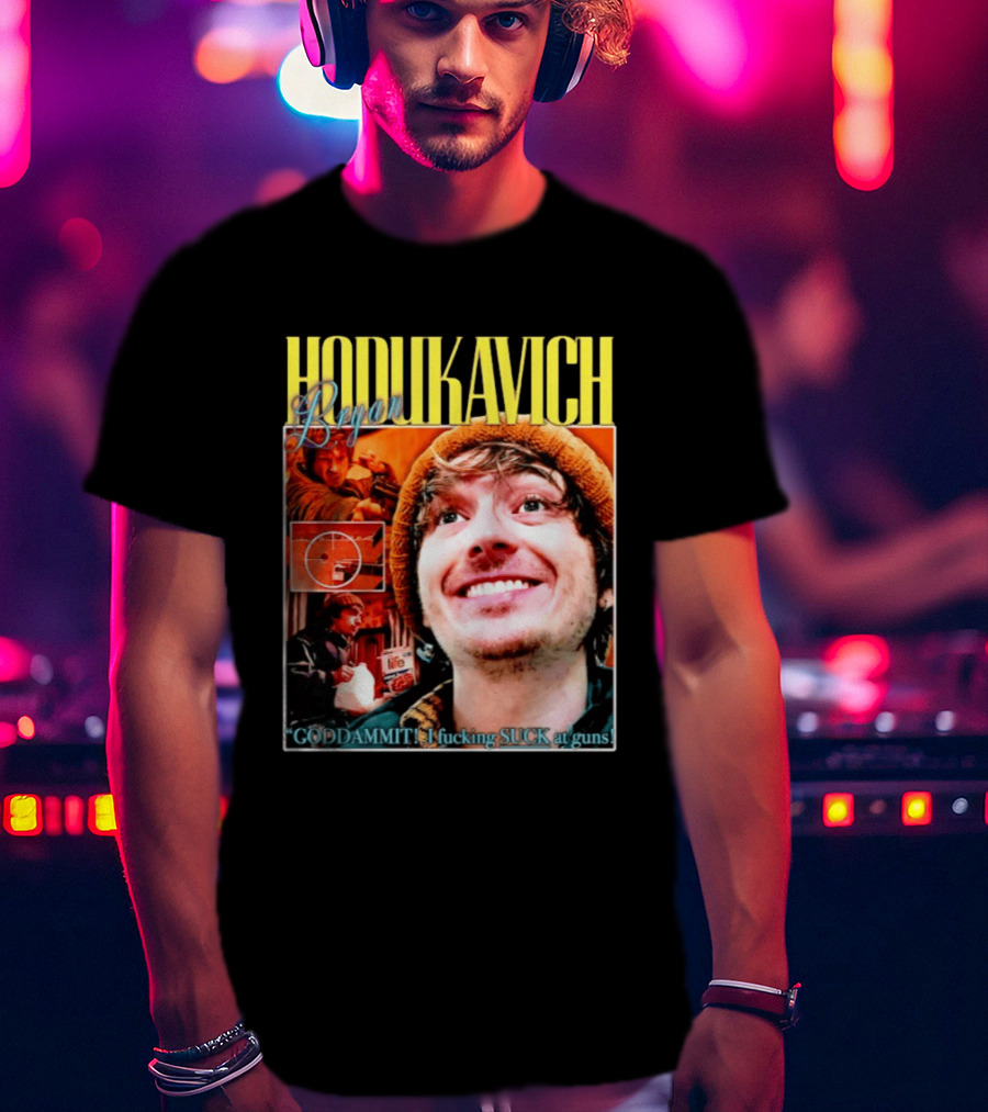 Hodlikavich Bryan Goddammit I Fucking Suck At Guns T-Shirt