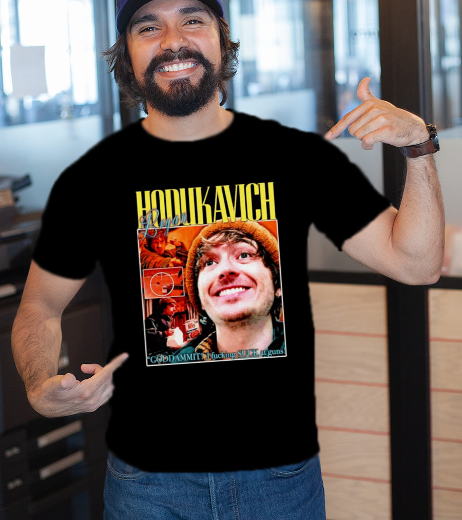Hodlikavich Bryan Goddammit I Fucking Suck At Guns T-Shirt