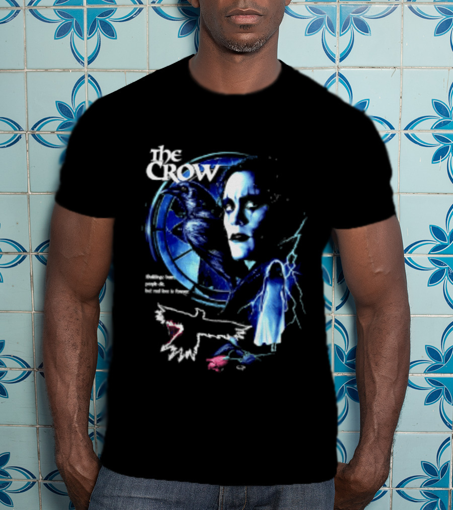 The Crow Buildings Burn People Die But Real Love Is Forever Movie Brandon Lee T-Shirt