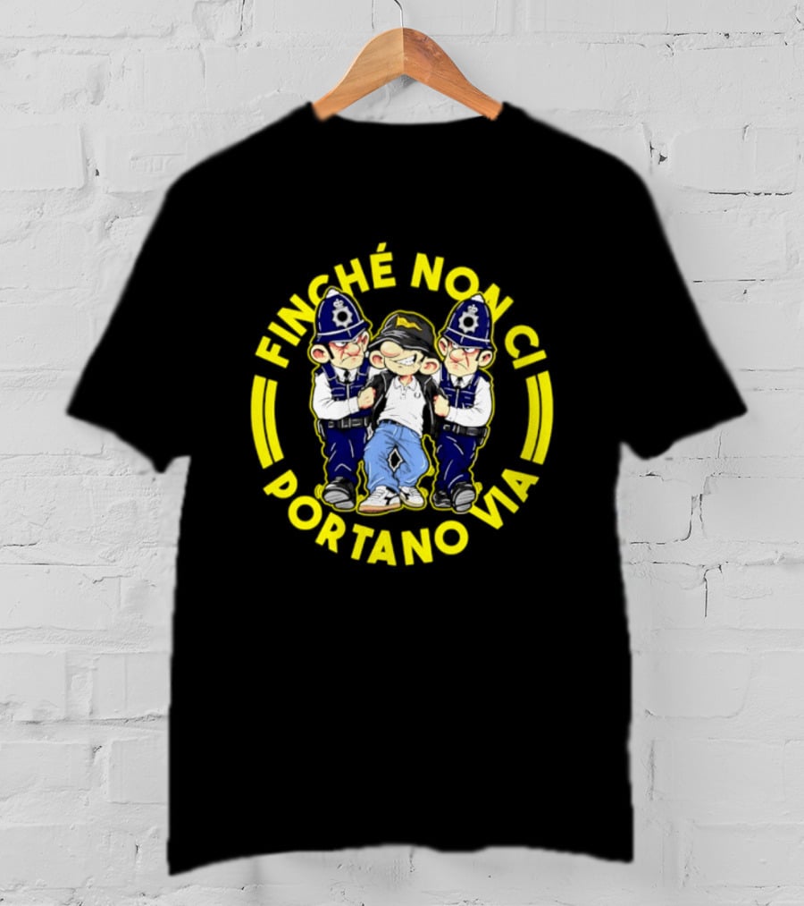 Finche Non Ci Portano Via Hooligan Streetwear Police Cartoon T-Shirt