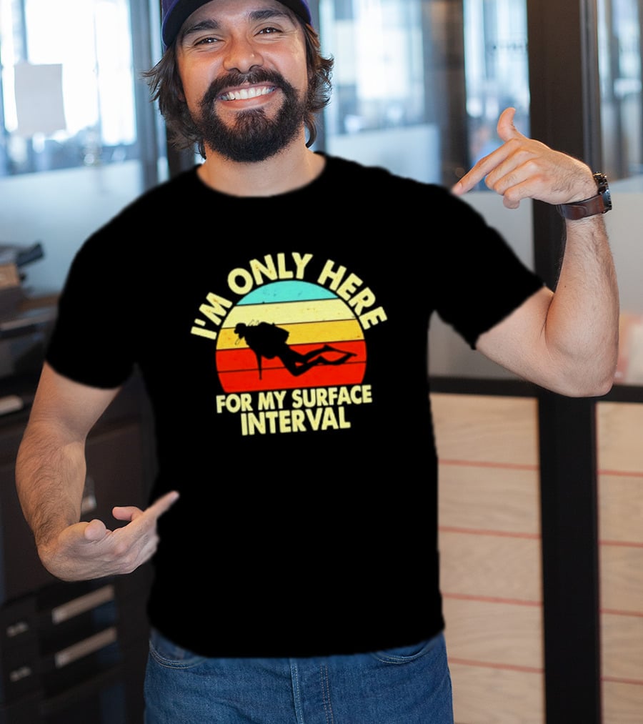 I'm Only Here For My Surface Interval Retro Scuba Diving T-Shirt