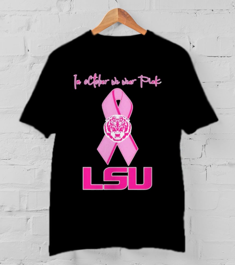 LSU Tigers October Breast Cancer Awareness We Wear Pink T-Shirt