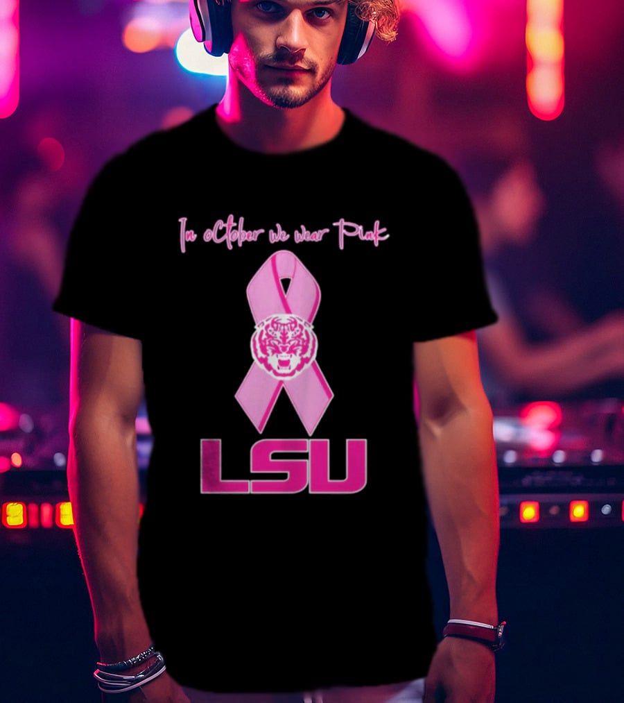 LSU Tigers October Breast Cancer Awareness We Wear Pink T-Shirt