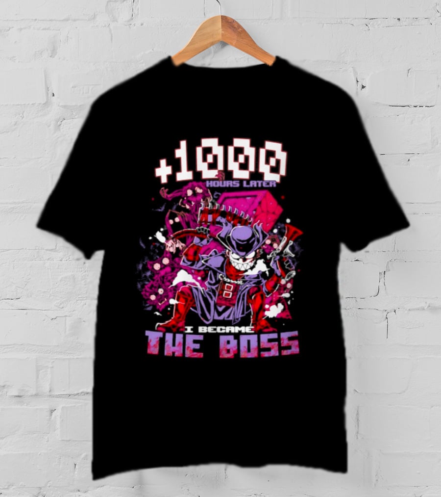 +1000 Hours Later I Became The Boss Gaming T-Shirt