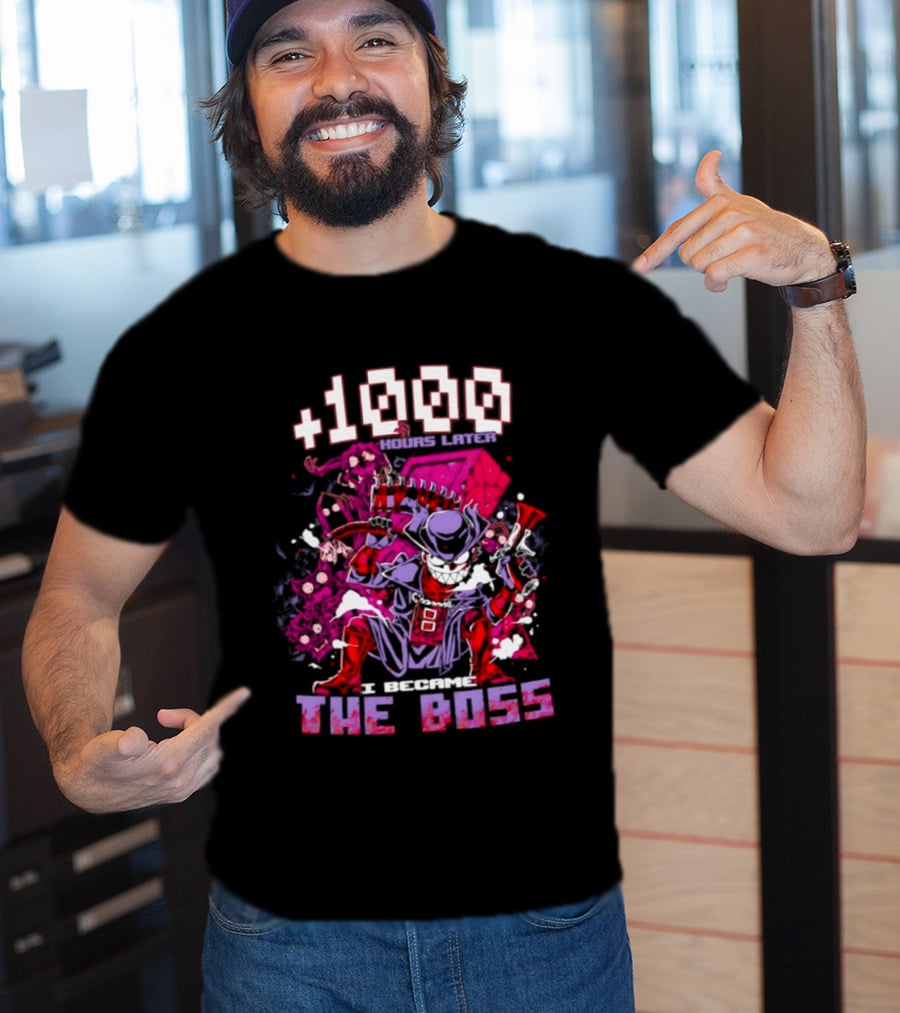+1000 Hours Later I Became The Boss Gaming T-Shirt