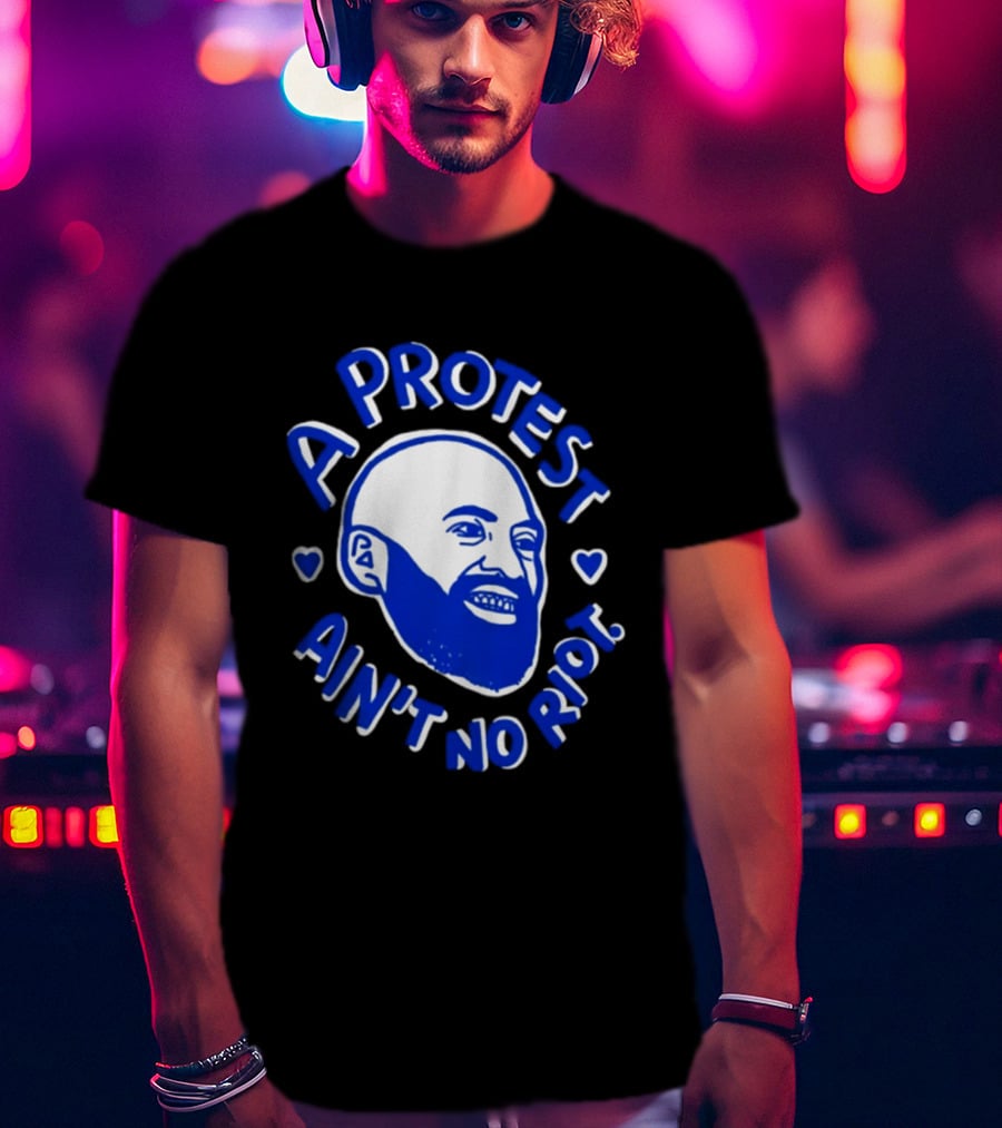 A Protest Ain't No Riot Bald Head Activism Social Justice T-Shirt