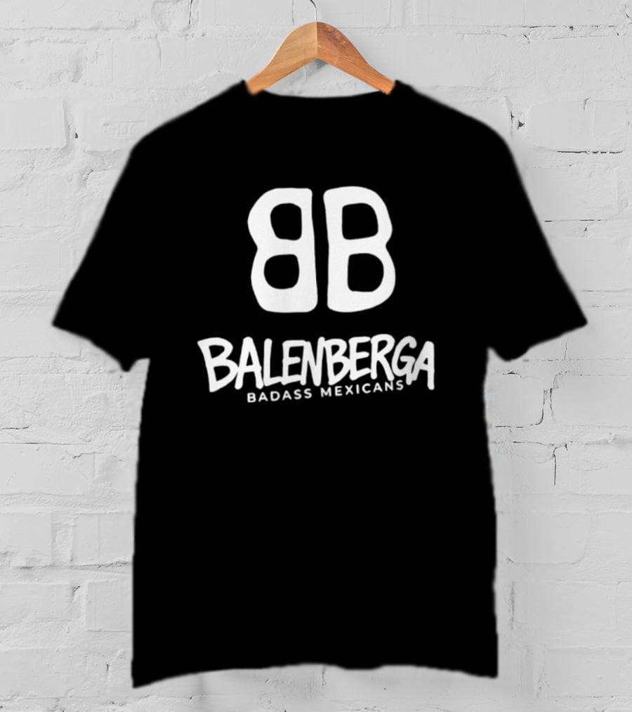 Balenberga Badass Mexicans BB Logo Balenciaga T-Shirt