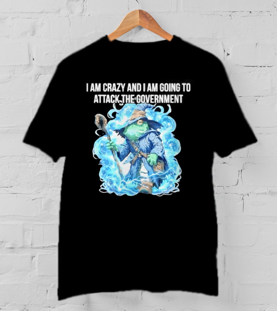 Frog Wizard I Am Crazy And I Am Going To Attack The Government Blue Aura T-Shirt
