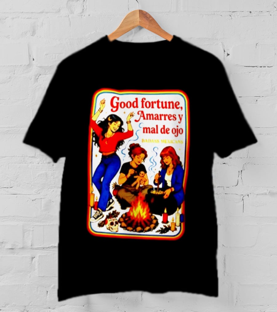 Good Fortune Amarres Y Mal De Ojo Badass Mexicans Campfire Scene T-Shirt