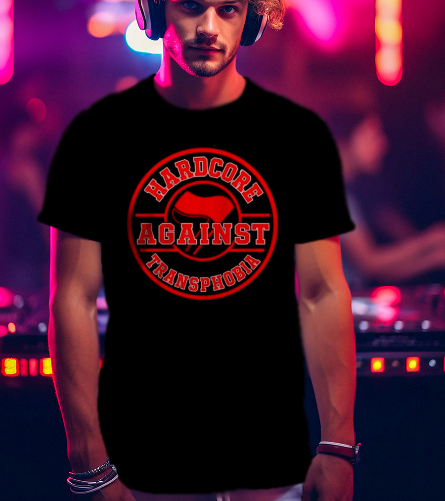 Hardcore Against Transphobia Activism Movement Red T-Shirt