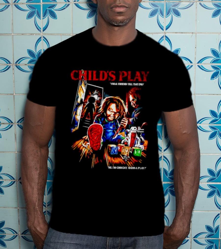 Child's Play Your Friend Till The End Hi I'm Chucky Wanna Play Movie T-Shirt
