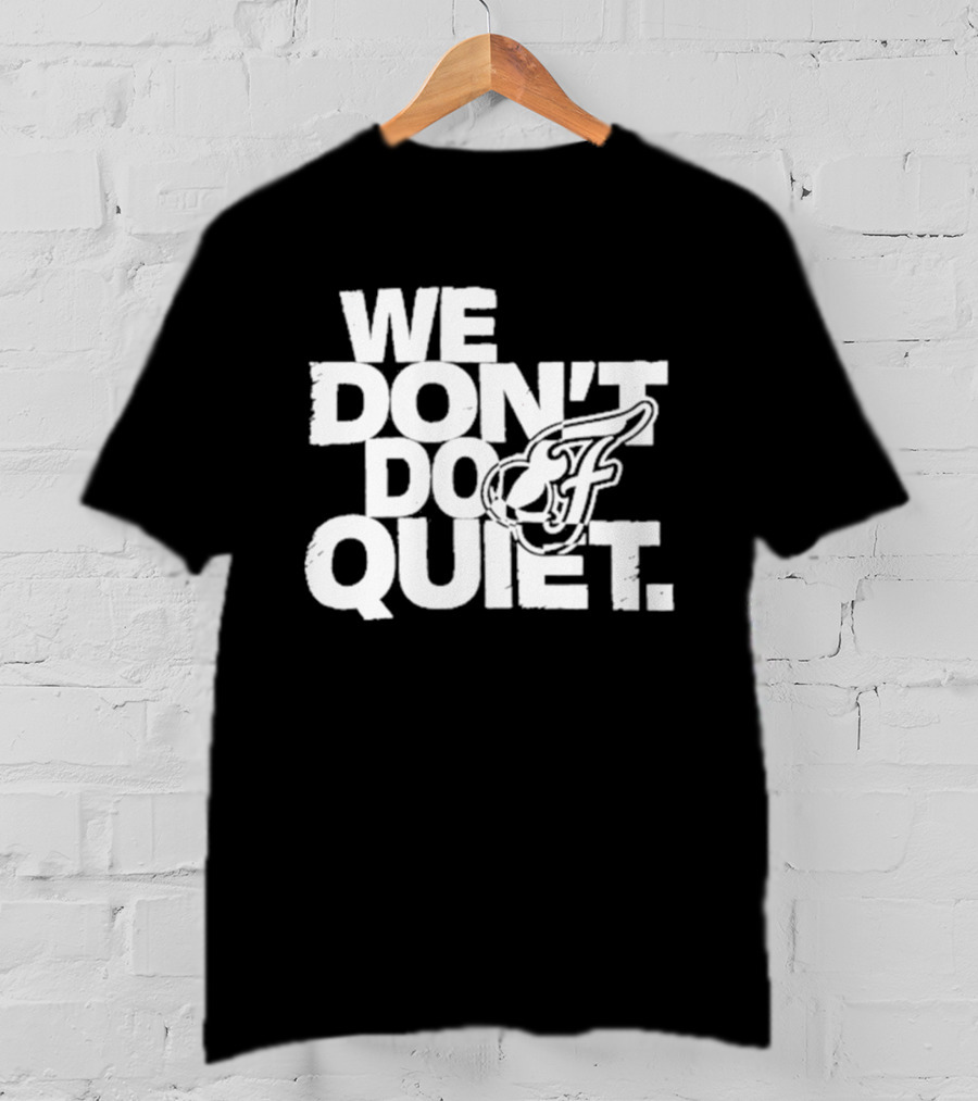We Don't Do Quiet Indiana Fever WNBA Team Spirit T-Shirt