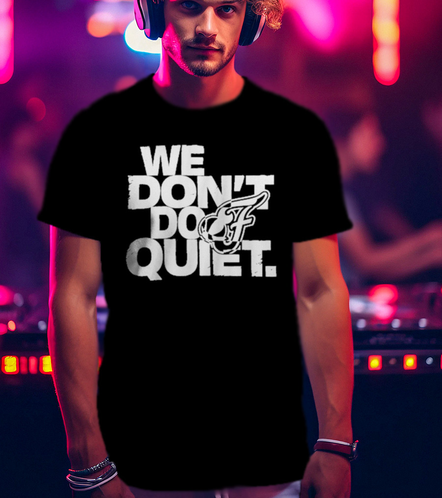 We Don't Do Quiet Indiana Fever WNBA Team Spirit T-Shirt