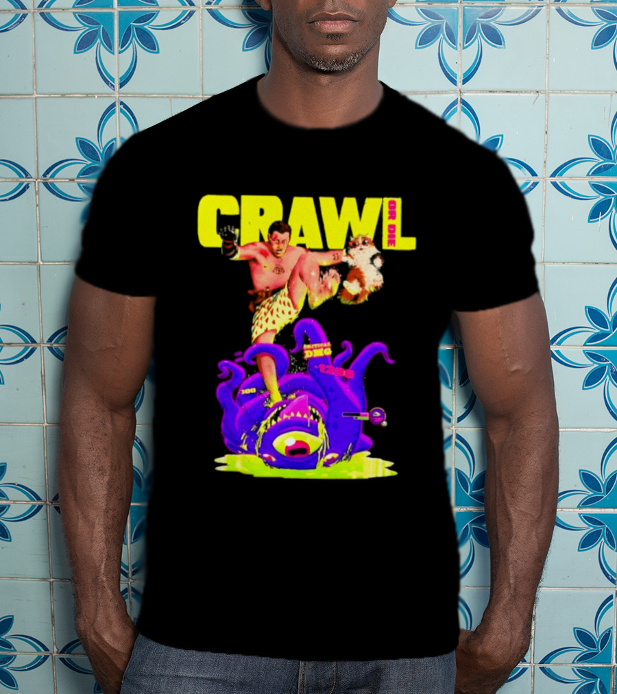 Crawl Or Die Critical Damage RPG Gamer Monster Attack T-Shirt