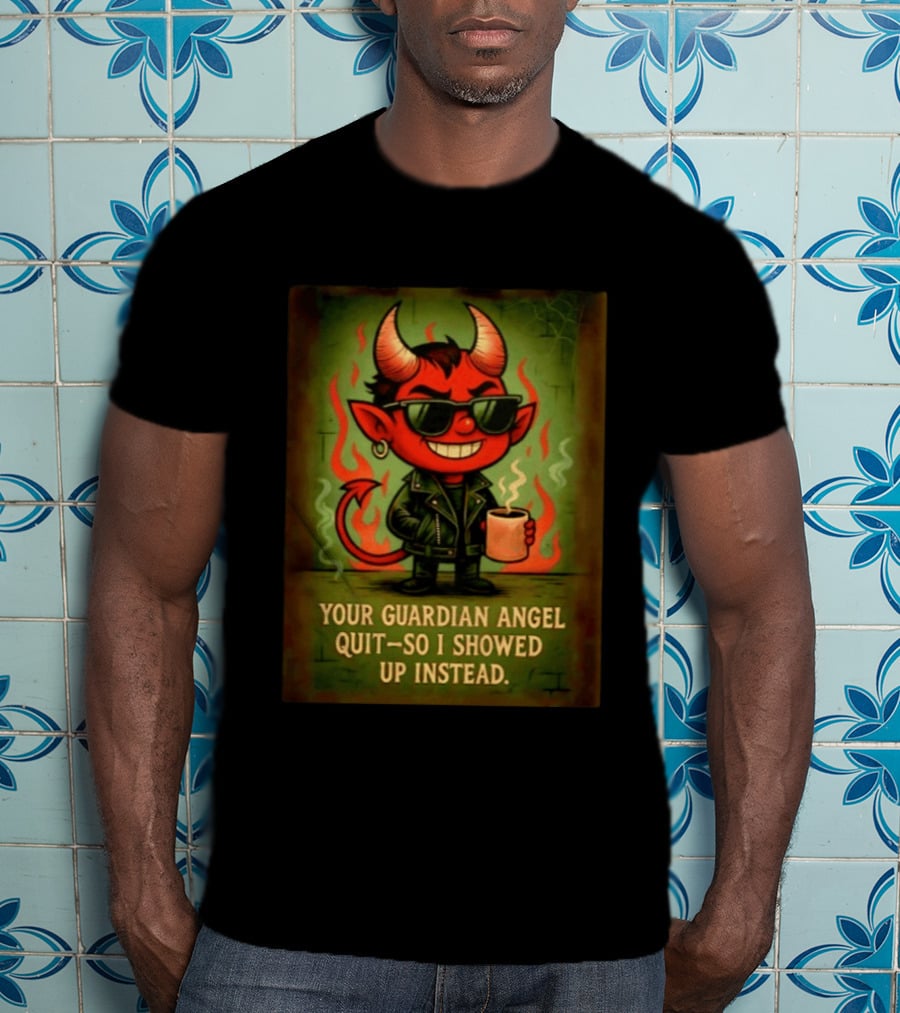 Devil Your Guardian Angel Quit So I Showed Up Instead Vintage Retro Humor T-Shirt