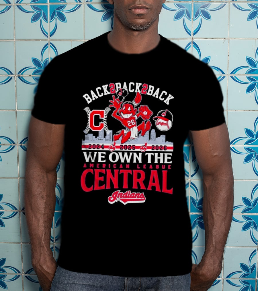 Back 2 Back 2 Back We Own The American League Central 2024 2025 2026 Indians T-Shirt