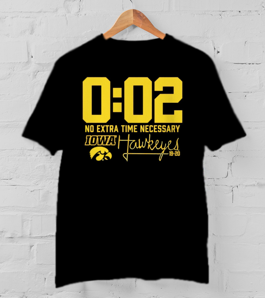 0:02 No Extra Time Necessary Iowa Hawkeyes 19 20 T-Shirt