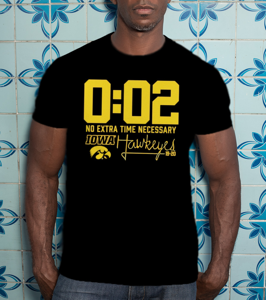 0:02 No Extra Time Necessary Iowa Hawkeyes 19 20 T-Shirt