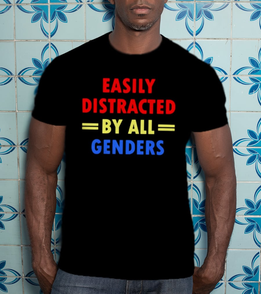 Easily Distracted By All Genders Fun Colorful T-Shirt