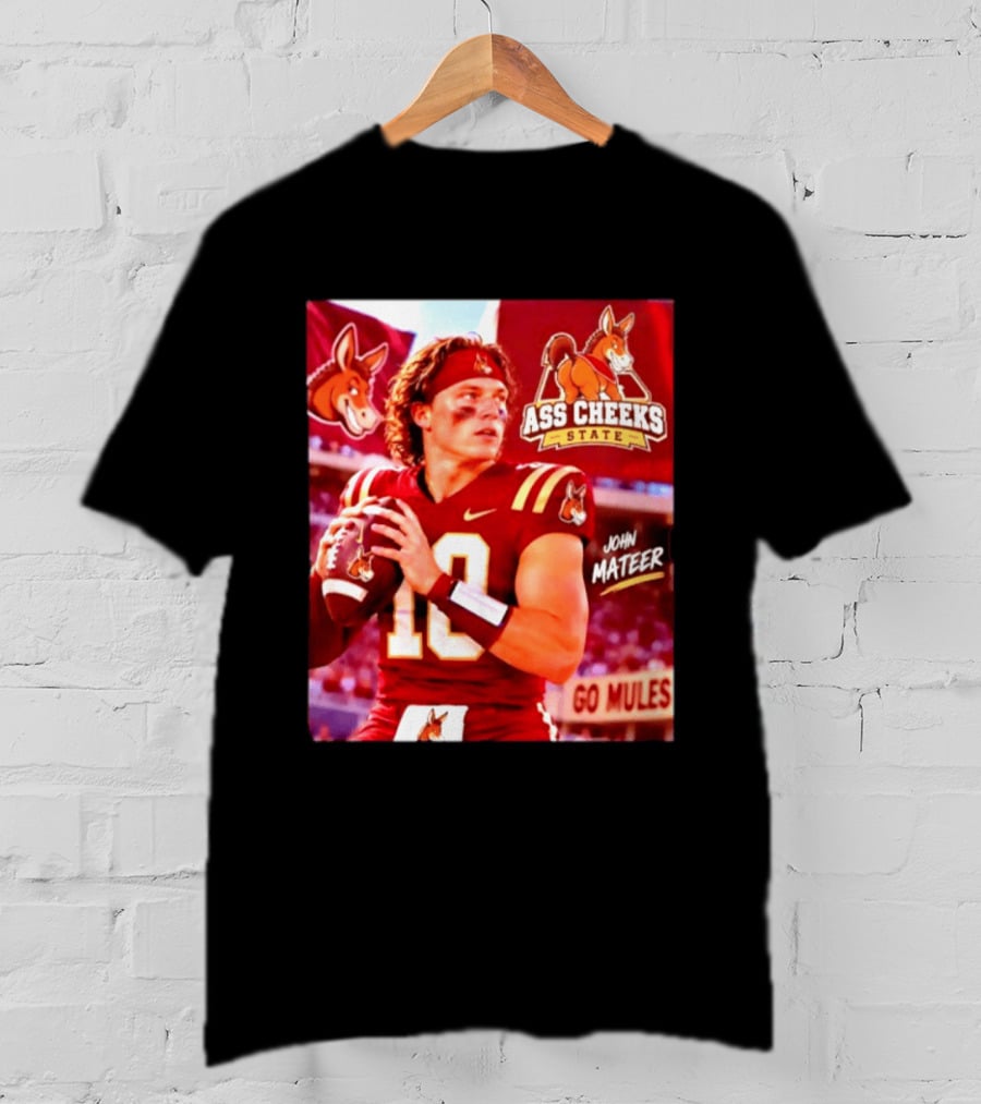Ass Cheeks State John Mateer Go Mules Football T-Shirt