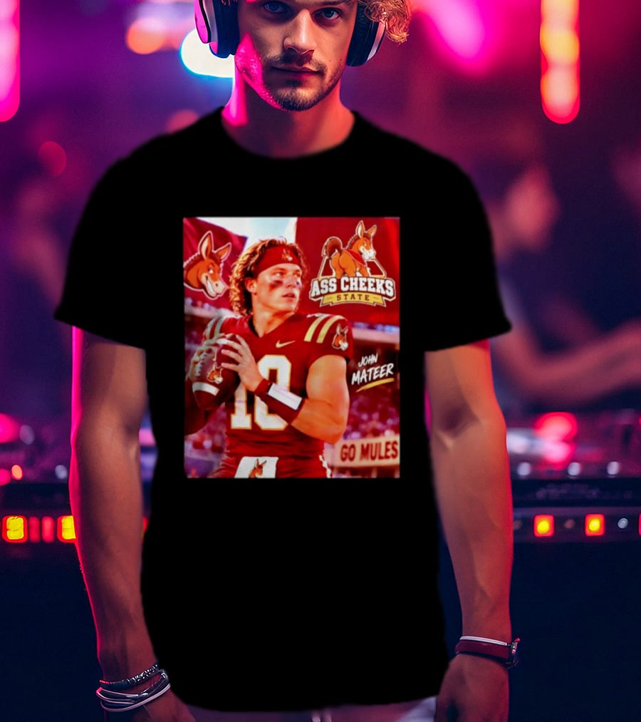 Ass Cheeks State John Mateer Go Mules Football T-Shirt