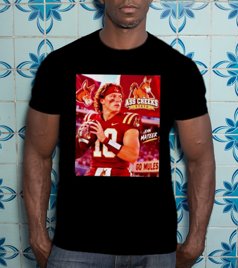 Ass Cheeks State John Mateer Go Mules Football T-Shirt