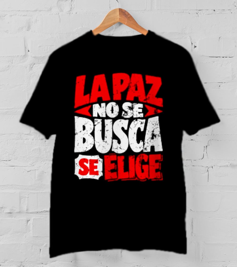 La Paz No Se Busca Se Elige Spanish Peace Message T-Shirt