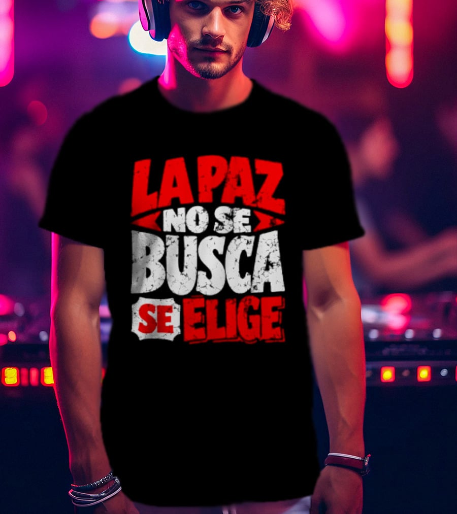 La Paz No Se Busca Se Elige Spanish Peace Message T-Shirt